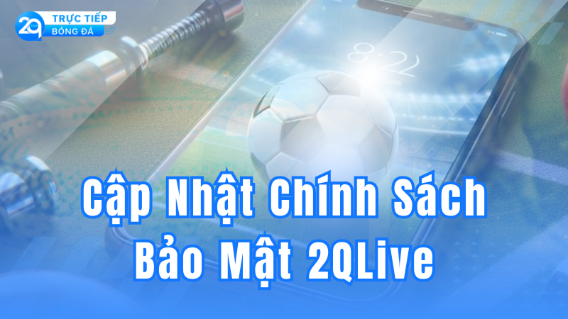 chinh-sach-bao-mat-2qlive-3