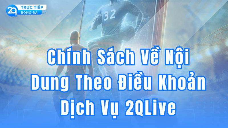 dieu-khoan-dich-vu-2qlive-2