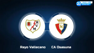 Soi kèo Trận Đấu: Rayo Vallecano vs CA Osasuna 17/9