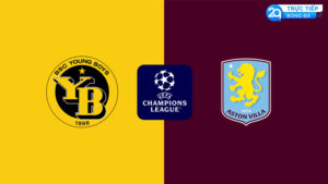 Nhận Định Trận Đấu: Young Boys vs Aston Villa 17/9