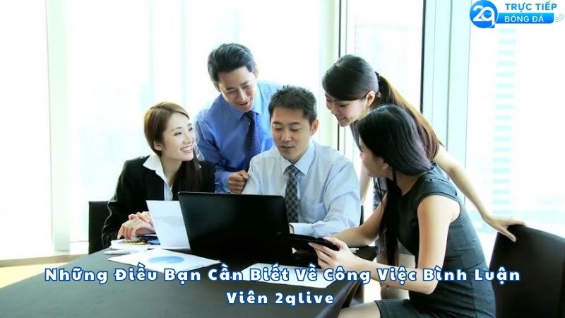 cong-viec-binh-luan-vien-2qlive-1