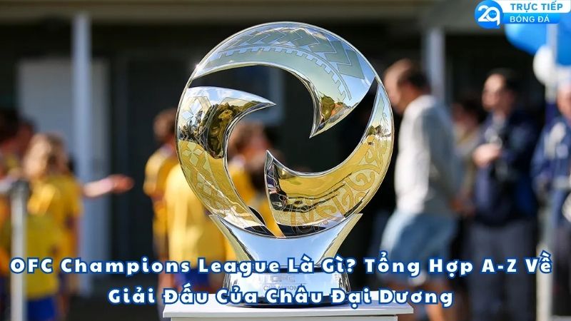 ofc-champions-league-la-gi-1