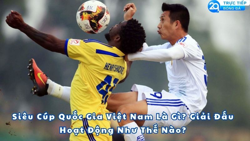 sieu-cup-quoc-gia-viet-nam-la-gi-1