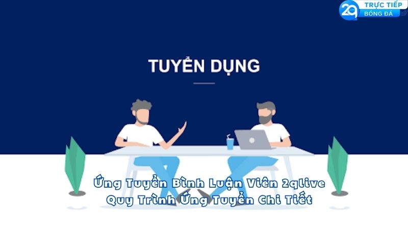 ung-tuyen-binh-luan-vien-2qlive-1