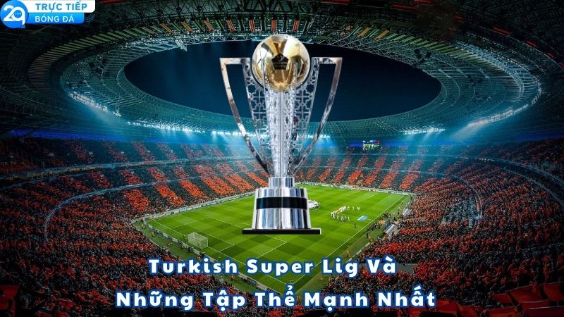 ket-qua-bong-da-turkish-super-lig-1